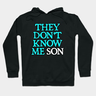 They Don't Know Me Son motivation Hoodie